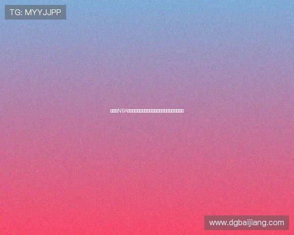 说球帝NBA精彩比赛全集高清直播录像回放与赛事精彩瞬间整理 说球帝NBA精彩比赛全集高清直播录像回放与赛事精彩瞬间整理